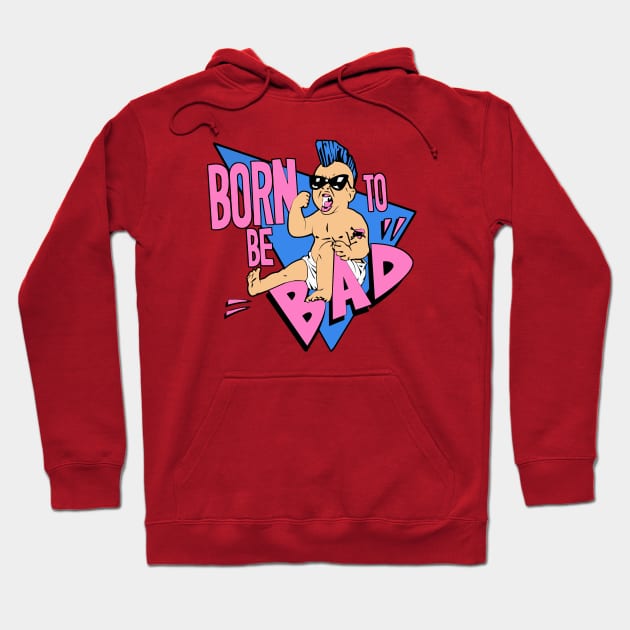 Born to be bad Hoodie by carloj1956